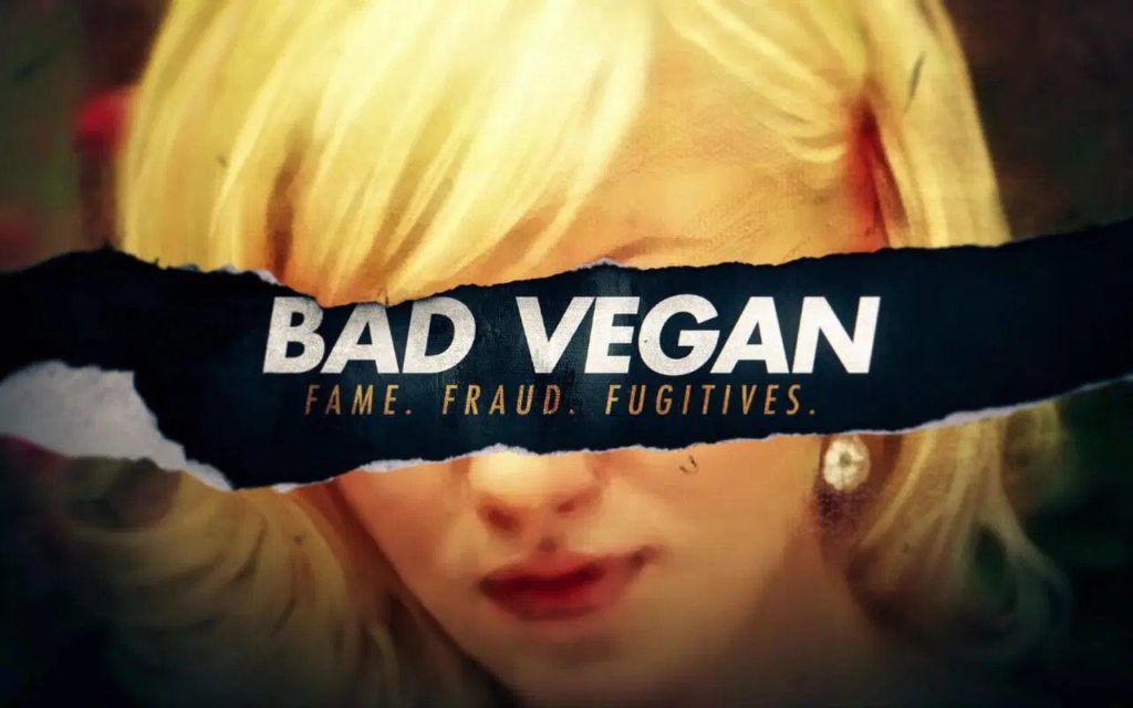 Documentary series review - Bad Vegan: Fame. Fraud. Fugitives