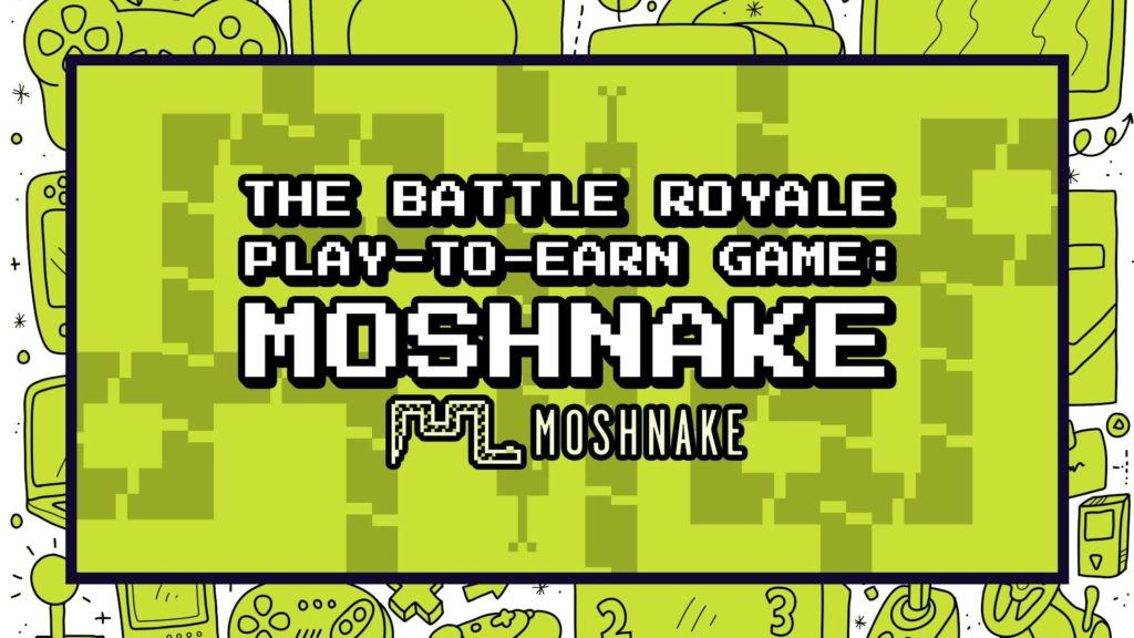 Moshnake on the BNB Chain joins Axie Infinity to bring Play-2-Earn Gaming to a Wider Audience