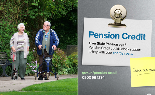 plit image. On the left, an older couple walk along a park path, the woman with a small dog on a lead and the man with a walking frame. On the right, a government poster asks if you’re over State Pension age, says Pension Credit could unlock help with energy costs, and gives gov.uk/pension-credit and 0800 99 1234.